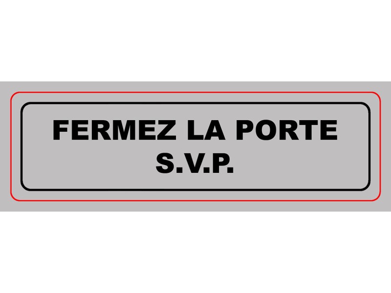 Panneau PVC: FERMEZ LA PORTE SVP - vendu par lot de 10